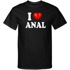 I Love Anal Funny Sexy Adult Humor Graphic Tee Shirt